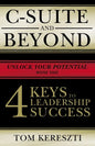 C-Suite and Beyond: The 4 Keys to Leadership Success - Paperback
