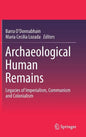 Archaeological Human Remains: Legacies of Imperialism, Communism and Colonialism - Hardcover