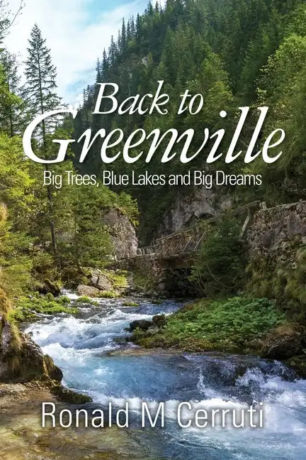 Back to Greenville: Big Trees, Blue Lakes and Big Dreams - Paperback