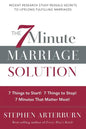 The 7 Minute Marriage Solution: 7 Things to Start! 7 Things to Stop! 7 Things That Matter Most! - Paperback