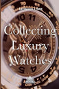 Collecting Luxury Watches (Color): Rolex, Omega, Panerai, the World of Luxury Watches - Paperback