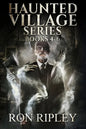 Haunted Village Series Books 4 - 6: Supernatural Horror with Scary Ghosts & Haunted Houses - Paperback