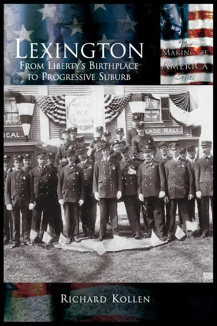 Lexington: From Liberty's Birthplace to Progressive Suburb - Hardcover