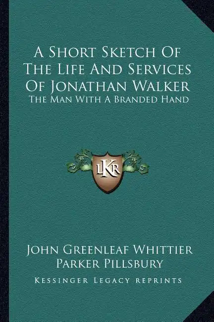 A Short Sketch of the Life and Services of Jonathan Walker: The Man with a Branded Hand - Paperback