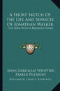 A Short Sketch of the Life and Services of Jonathan Walker: The Man with a Branded Hand - Paperback