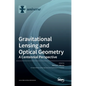 Gravitational Lensing and Optical Geometry: A Centennial Perspective - Hardcover
