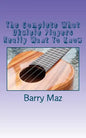 The Complete What Ukulele Players Really Want To Know - Paperback