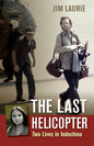 The Last Helicopter: Two Lives in Indochina - Paperback