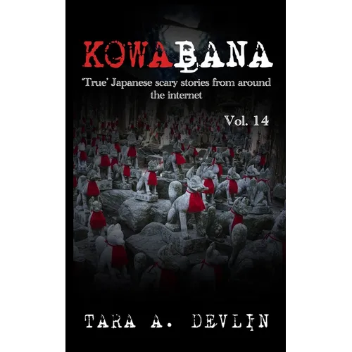 Kowabana: 'True' Japanese scary stories from around the internet: Volume Fourteen - Paperback