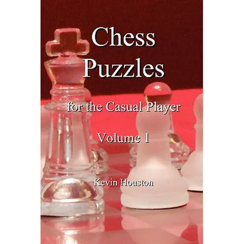 Chess Puzzles for the Casual Player, Volume 1 - Paperback