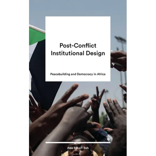 Post-Conflict Institutional Design: Peacebuilding and Democracy in Africa - Paperback