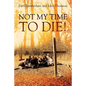 Not My Time to Die! - Paperback