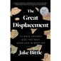 The Great Displacement: Climate Change and the Next American Migration - Paperback