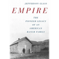 Empire: The Pioneer Legacy of an American Ranch Family - Paperback