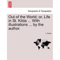 Out of the World; Or, Life in St. Kilda ... with Illustrations ... by the Author. - Paperback
