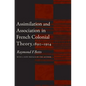 Assimilation and Association in French Colonial Theory, 1890-1914 - Paperback