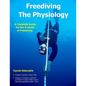Freediving - The Physiology: A Complete Guide for the 3 Levels of Freediving - Paperback