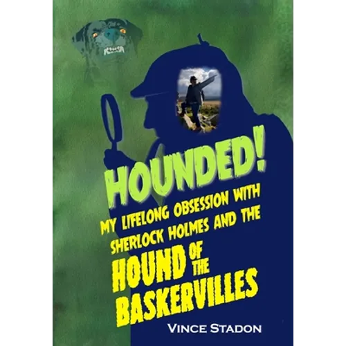 Hounded: My lifelong obsession with Sherlock Holmes And The Hound of The Baskervilles - Hardcover