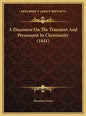 A Discourse on the Transient and Permanent in Christianity (1841) - Hardcover