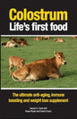 Colostrum Life's first food: The ultimate anti-aging, immune boosting and weight loss supplement - Paperback