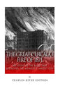 The Great Chicago Fire of 1871: The Story of the Blaze That Destroyed the Midwest's Largest City - Paperback