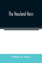 The Howland heirs; being the story of a family and a fortune and the inheritance of a trust established for Mrs. Hetty H. R. Green - Paperback
