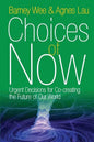 Choices of Now: Urgent Decisions for Co-Creating the Future of Our World - Paperback
