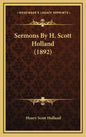 Sermons by H. Scott Holland (1892) - Hardcover
