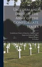 Uniform and Dress of the Army of the Confederate States - Hardcover