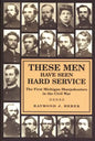 These Men Have Seen Hard Service: The First Michigan Sharpshooters in the Civil War - Paperback