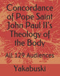 Concordance of Pope Saint John Paul II's Theology of the Body: All 129 Audiences - Paperback