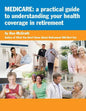 Medicare: A Practical Guide to Understanding Your Health Coverage - Paperback