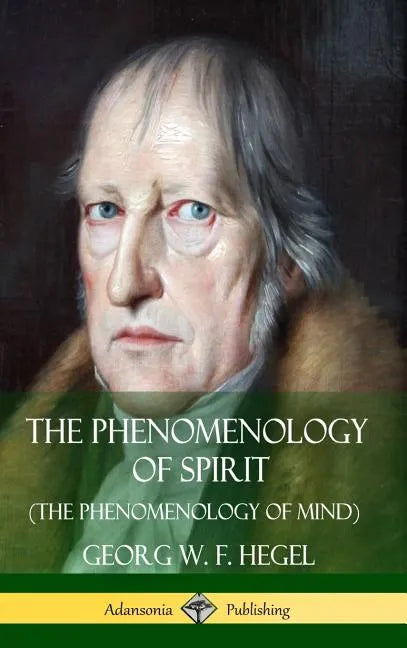 The Phenomenology of Spirit (The Phenomenology of Mind) (Hardcover) - Hardcover