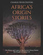 Africa's Origin Stories: The History and Legacy of the Ancient African Stories that Sought to Explain Life - Paperback