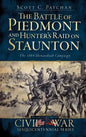 The Battle of Piedmont and Hunter's Raid on Staunton: The 1864 Shenandoah Campaign - Hardcover