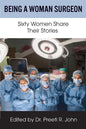 Being A Woman Surgeon: Sixty Women Share Their Stories - Paperback