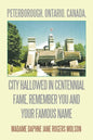 Peterborough, Ontario, Canada, City Hallowed in Centennial Fame, Remember You and Your Famous Name - Paperback