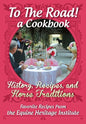 To The Road! A Cookbook: History, Recipes, and Horse Traditions - Paperback