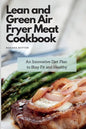 Lean and Green Air Fryer Meat Cookbook: An Innovative Diet Plan to Stay Fit and Healthy - Paperback