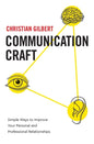 Communication Craft: Simple Ways to Improve Your Personal and Professional Relationships - Paperback