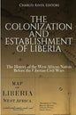 The Colonization and Establishment of Liberia: The History of the West African Nation Before the Liberian Civil Wars - Paperback