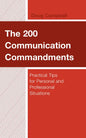 The 200 Communication Commandments: Practical Tips for Personal and Professional Situations - Paperback