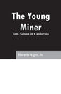 The Young Miner: Tom Nelson in California - Paperback