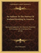 An Address To The Natives Of Scotland Residing In America: Being An Appendix To A Sermon Preached At Princeton On A General Fast (1778) - Paperback