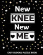 New Knee New Me: 100 Sudoku Puzzles Large Print Perfect Knee Surgery Recovery Gift For Women, Men, Teens and Kids - Get Well Soon Activ - Paperback