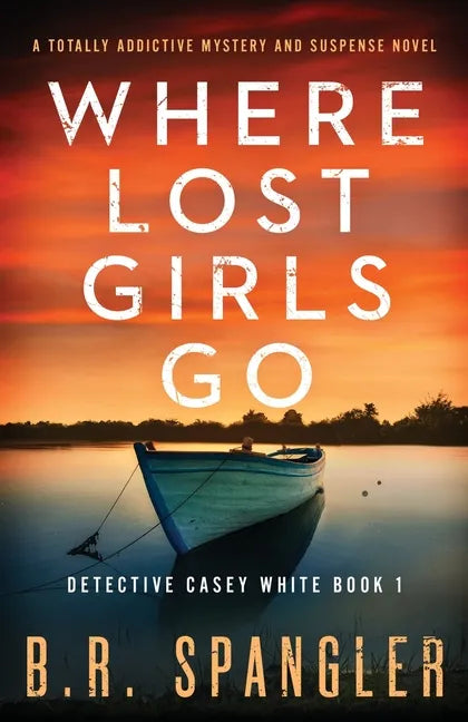 Where Lost Girls Go: A totally addictive mystery and suspense novel - Paperback