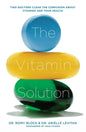 The Vitamin Solution: Two Doctors Clear the Confusion about Vitamins and Your Health - Paperback