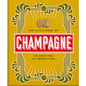 The Little Book of Champagne: A Bubbly Guide to the World's Most Famous Fizz! - Hardcover