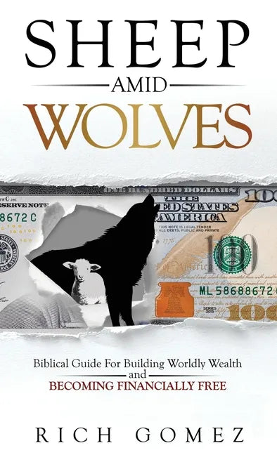 Sheep Amid Wolves: Biblical Guide For Building Worldly Wealth and Becoming Financially Free - Hardcover