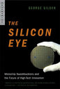 Silicon Eye: Microchip Swashbucklers and the Future of High-Tech Innovation - Paperback
